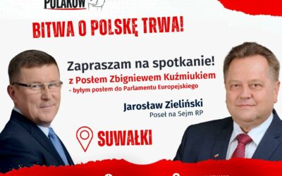 Zaproszenie na spotkanie z Posłem Zbigniewem Kuźmiukiem w Suwałkach