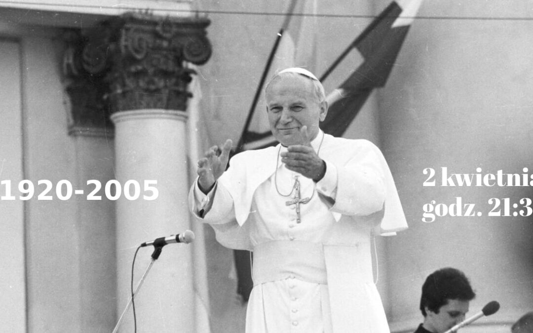 19. rocznica śmierci Św. Jana Pawła II.