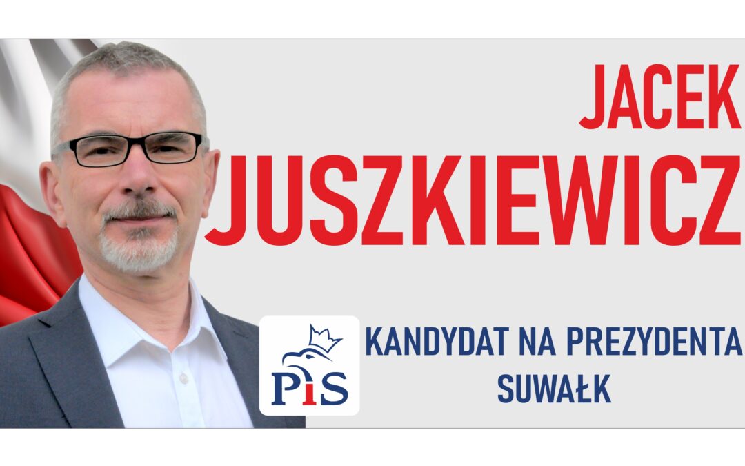 Jacek Juszkiewicz – kandydat na Prezydenta Suwałk